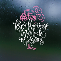 Die Cut Vinyl Flamingo Quote Decal - Car Decal, Truck Decal, Window Decal, Laptop Decal