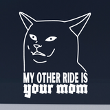 Die Cut Vinyl Funny / Raunchy Decal "My Other Ride Is Your Mom" Vehicle / Window / Decal - Get Decaled