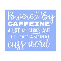 Funny Die Cut Vinyl "Powered By Caffeine A Lot Of Chaos And The Occasional Cuss World" Decal - Vehicle Decal, Window Decal
