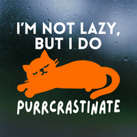 Die Cut I'm Not Lazy I Just Purrcrastinate Funny Cat Decal