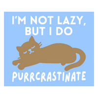 Die Cut I'm Not Lazy I Just Purrcrastinate Funny Cat Decal