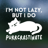 Die Cut I'm Not Lazy I Just Purrcrastinate Funny Cat Decal