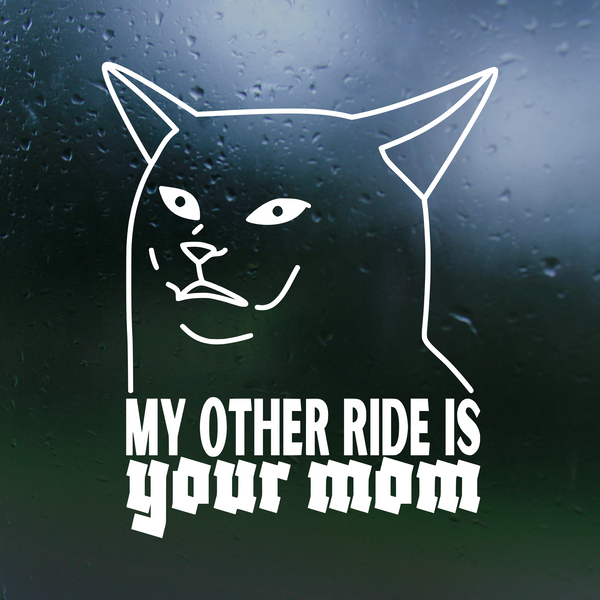 Die Cut Vinyl Funny / Raunchy Decal "My Other Ride Is Your Mom" Vehicle / Window / Decal