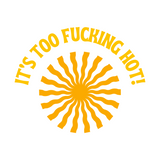Funny 'It's Too Effing Hot' Summer Decal - Waterproof Die Cut Vinyl Decal
