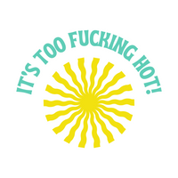 Funny 'It's Too Effing Hot' Summer Decal - Waterproof Die Cut Vinyl Decal