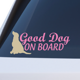 Decal Quote "Good Dog On Board" Die Cut Vinyl Vehicle Decal - Get Decaled