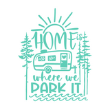 Die Cut Vinyl “ ..Is Where We Park It” Vinyl Camper Decal