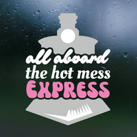 Funny All Aboard The Hot Mess Express Die Cut Vinyl Decal
