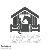 Die Cut Vinyl "I'd Rather Be At The Stall Than The Mall" Horse Themed Decal