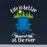 Die Cut Vinyl "Life Is Better By The River" Decal - Window Decal, Vehicle Decal, Camper Decal - Get Decaled