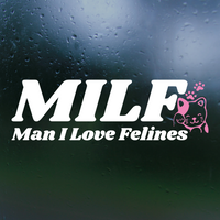 Die Cut Vinyl "Man I Love Felines" Decal - Vehicle / Window Decal