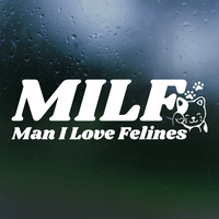 Die Cut Vinyl "Man I Love Felines" Decal - Vehicle / Window Decal