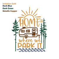 Die Cut Vinyl “ ..Is Where We Park It” Vinyl Camper Decal