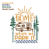 Die Cut Vinyl “ ..Is Where We Park It” Vinyl Camper Decal