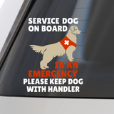 Die Cut Vinyl "Service Dog Board In Emergency Please Keep With Handler" Decal - Waterproof Vinyl Window / Vehicle Decal