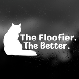 New 'The Floofier. The Better.' Die Cut Vinyl Decal - Get Decaled