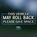 Die Cut Vinyl Manual Vehicle "This Vehicle May Roll Back Please Give Space" Decal