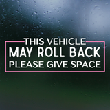 Die Cut Vinyl Manual Vehicle "This Vehicle May Roll Back Please Give Space" Decal