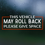 Die Cut Vinyl Manual Vehicle "This Vehicle May Roll Back Please Give Space" Decal