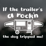 Custom Funny Tent Trailer Decal "Dog Tripped Me"