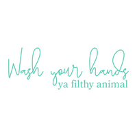 Wash Your Hands Ya Filthy Animal Funny Bathroom Sign - Waterproof Die Cut Vinyl Decal