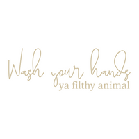 Wash Your Hands Ya Filthy Animal Funny Bathroom Sign - Waterproof Die Cut Vinyl Decal