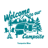Custom Design Die Cut Vinyl "Welcome to our campsite" Decal For Campers, Windows, Crafts, Vehicles