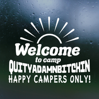 Funny "Welcome to camp Quityadamnbitching" Dye Cut Vinyl Decal