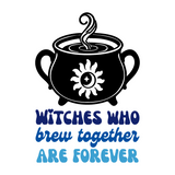 Die Cut Vinyl Decal Pack - 'Witches Who Brew Together Are Forever'