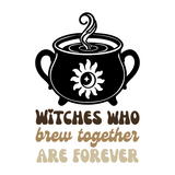 Die Cut Vinyl Decal Pack - 'Witches Who Brew Together Are Forever'
