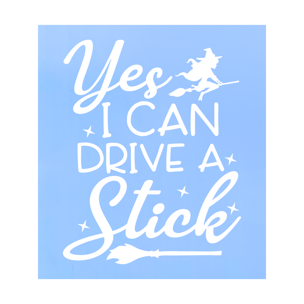 Die Cut Vinyl "Yes, I Can Drive A Stick" Halloween Decal