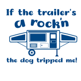 Custom Funny Tent Trailer Decal "Dog Tripped Me"