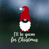 I'll Be Gnome For Christmas Decal