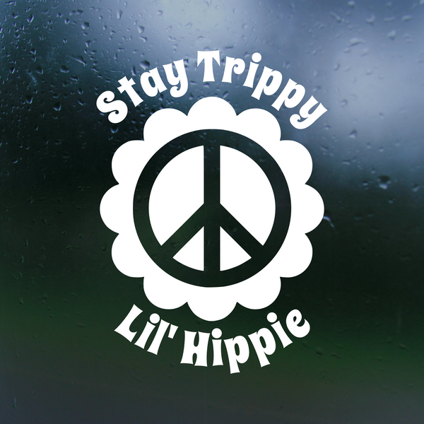 stay trippy lil hippy decal, hippie decal, funny hippie decal, hippie car decal, hippie truck decal, peace flower decal, peace flower car decal, vinyl car decal, dye cut vinyl decals, get decaled