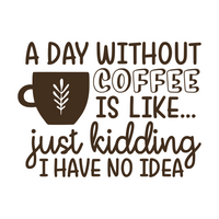 a day without coffee funny coffee decal by get decaled. home deco decals, home decor, diy home decor, diy home decor decal, coffee decal, coffee lover decal, decals, decal, vinyl decals, best decals, decal shop usa, decal shop canada, get decaled.