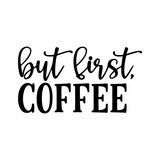 but first coffee coffee lover decal by get decaled. coffee lover decal, coffee lover, decal, diy decal, home decor decal, diy home decor decal, home decor, diy home decor, vinyl decal, best decals, decal, decals, decal shop usa, decal shop canada, get decaled
