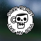 Dark Roast Coffee Lover Sticker for Car, Mug, Laptop, Mirror, Glass & More