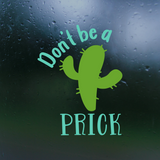 "Don't Be A P" Funny Dye Cut Vinyl Cactus Truck/Car Decal