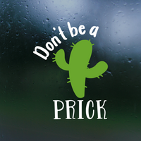 funny catus decal, dont be a prick decal, dont be a prick vinyl decal, decal, decals, funny cactus truck decal 