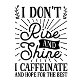 i dont rise and shine funny coffee lover decal by get decaled. coffee lover decal, coffee decal, decal, decal, home decor, home decor decals, diy home decor, diy home decor decals, vinyl decals, best decals, decal, decals, decal shop usa, decal shop canada, get decaled