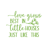 home decor, home decor decals, decals, decal, love grows best in little houses just like this decal for signs appliances and more, decal, decals, decal shop, get deacaled, decal shop canada, decal shop usa, the best decal shop