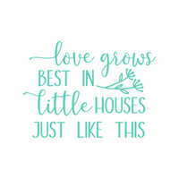 home decor, home decor decals, decals, decal, love grows best in little houses just like this decal for signs appliances and more, decal, decals, decal shop, get deacaled, decal shop canada, decal shop usa, the best decal shop