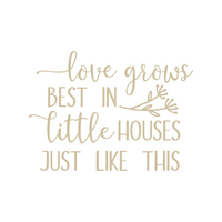 home decor, home decor decals, decals, decal, love grows best in little houses just like this decal for signs appliances and more, decal, decals, decal shop, get deacaled, decal shop canada, decal shop usa, the best decal shop