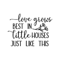 home decor, home decor decals, decals, decal, love grows best in little houses just like this decal for signs appliances and more, decal, decals, decal shop, get deacaled, decal shop canada, decal shop usa, the best decal shop