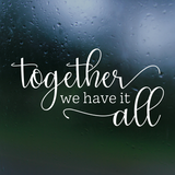 together we have it all home decor decal by get decaled. home decor, diy home decor. home decor decal, diy home decor decal, diy decal, vinyl decal, best decals, decal shop, decal shop usa, decal shop canada, decal shop vancouver, get decaled