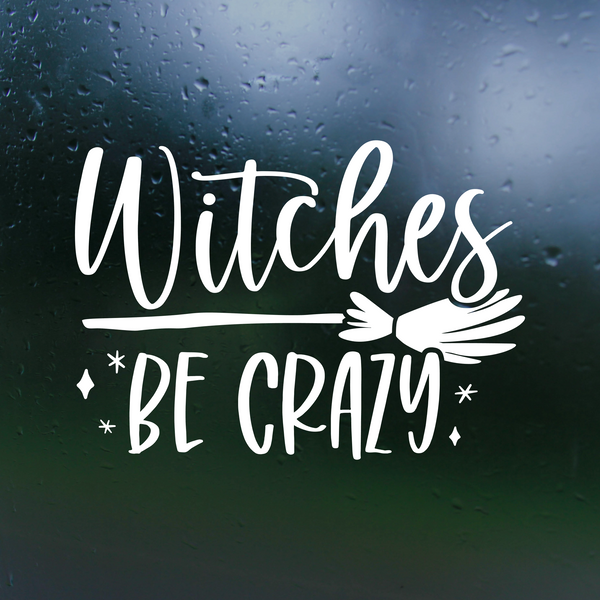 Witches Be Crazy Halloween Decal
